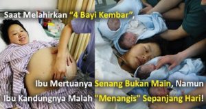 SAJAHEBOH.COM - Saat Melahirkan “4 Bayi Kembar”, Ibu Mertuanya Sangat Gembira, Namun Ibu Kandungnya Malah Menangis Sepanjang Hari!